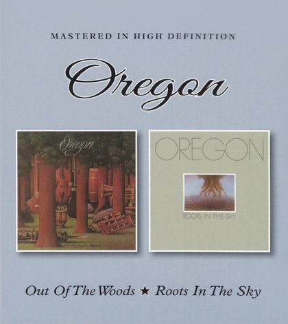 Oregon - Out Of The Woods / Roots In The Sky (2CD)