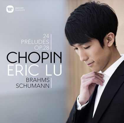 Eric Lu - Chopin: 24 Preludes Op.28, Schumann: Ghost Variations & Brahms: Intermezzo No.1, Op.117 [ CD ]