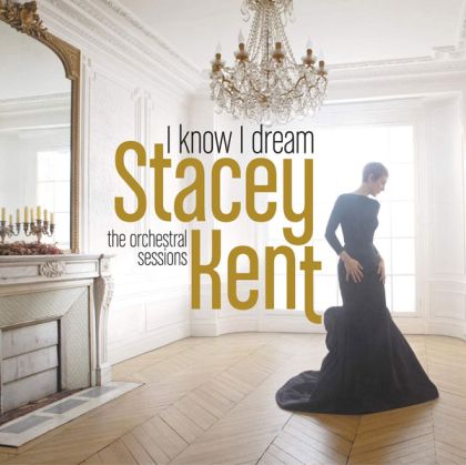 Stacey Kent - I Know I Dream : The Orchestral Sessions (CD)