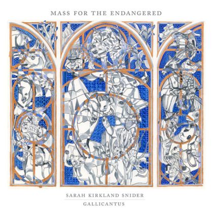 Gallicantus & Gabriel Crouch - Sarah Kirkland Snider: Mass For The Endangered [ CD ]