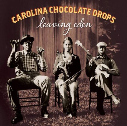 Carolina Chocolate Drops - Leaving Eden [ CD ]