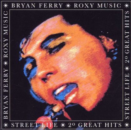 Bryan Ferry - Street Life: 20 Great Hits Bryan Ferry & Roxy Music [ CD ]