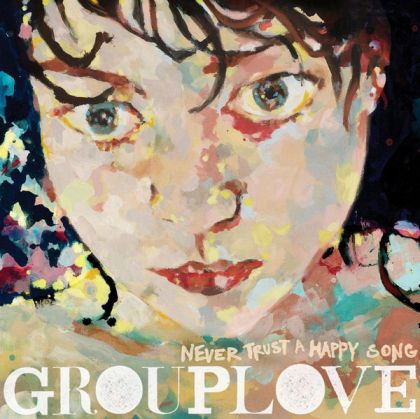 Grouplove - Never Trust A Happy Song (Vinyl)