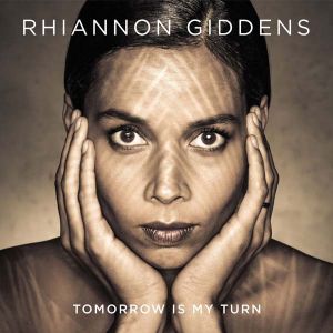 Rhiannon Giddens - Tomorrow Is My Turn [ CD ]