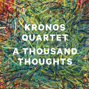 Kronos Quartet - A Thousand Thoughts [ CD ]