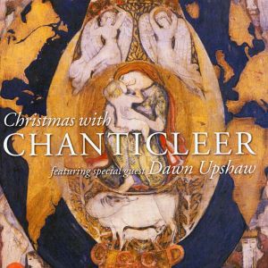 Chanticleer - Christmas With Chanticleer (Featuring Dawn Upshaw) [ CD ]