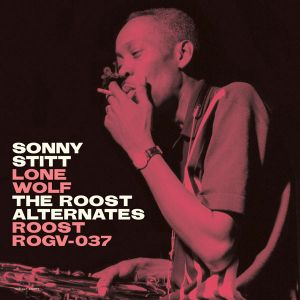 Sonny Stitt - Lone Wolf - The Roost Alternate Takes (Limited Edition) (Vinyl)