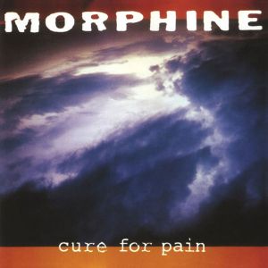 Morphine - Cure For Pain (Vinyl)