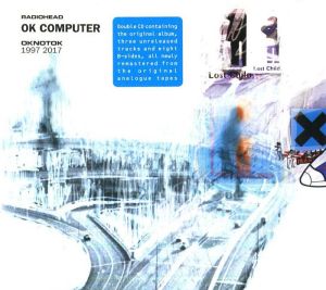 Radiohead - OK Computer OKNOTOK 1997-2017 (2CD)