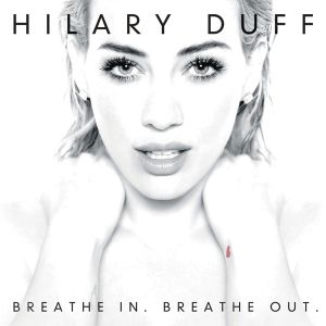 Hilary Duff - Breathe In Breathe Out [ CD ]