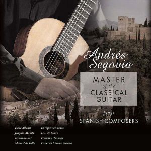 Andres Segovia - Master Of The Classical Guitar Plays Spanish Composers (Vinyl)