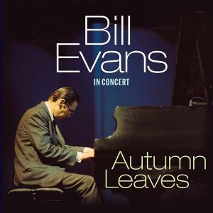 Bill Evans - Autumn Leaves: Bill Evans In Concert (Vinyl)