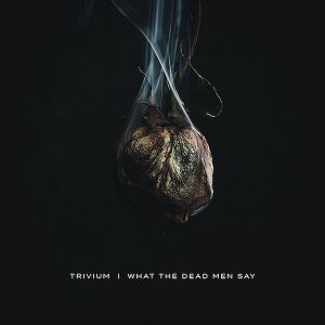 Trivium - What The Dead Men Say (Vinyl)