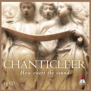 Chanticleer - How Sweet The Sound (14CD box)