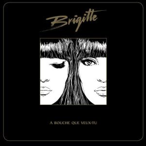 Brigitte - A Bouche Que Veux-Tu [ CD ]