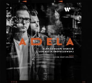 Aleksander Debicz, Lukasz Kuropaczewski with Jakub Jozef Orlinski - Adela [ CD ]