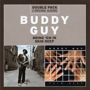 Buddy Guy - Bring 'Em In & Skin Deep (2CD)