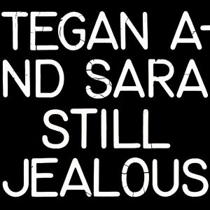 Tegan And Sara - Still Jealous (CD)