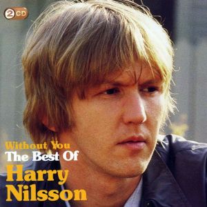 Harry Nilsson - Without You: The Best Of Harry Nilsson (2CD)