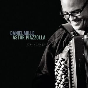 Daniel Mille - Astor Piazzolla: Cierra Tus Ojos [ CD ]