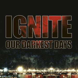 Ignite - Our Darkest Days [ CD ]