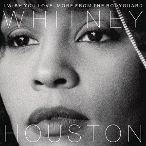 Whitney Houston - I Wish You Love: More From The Bodyguard [ CD ]