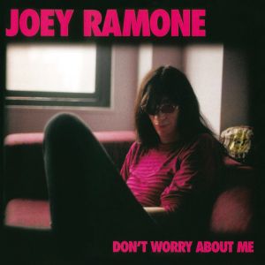 Joey Ramone - Don't Worry About Me [ CD ]