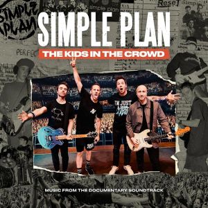 Simple Plan - The Kids In The Crowd (Music From The Documentary Soundtrack) (CD)