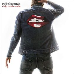 Rob Thomas - Chip Tooth Smile [ CD ]