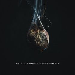 Trivium - What The Dead Men Say (CD)