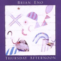 Brian Eno - Thursday Afternoon (Remastered) (CD)