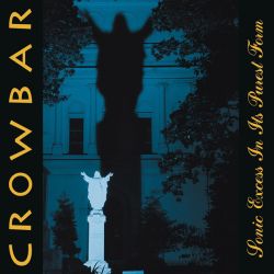 Crowbar - Sonic Excess In Its Purest Form (2 x Vinyl)