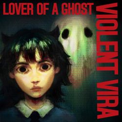 Violent Vira - Lover of a Ghost (Vinyl)