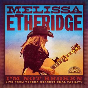 Melissa Etheridge - I'm Not Broken (Live From Leavenworth) (2CD)