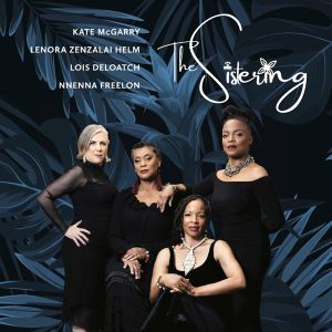 Kate McGarry, Lenora Zenzalai Helm, Lois Deloatch & Nnenna Freelon - The Sistering (Vinyl)