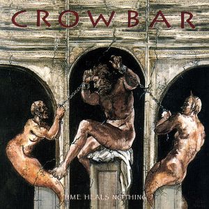 Crowbar - Time Heals Nothing (Vinyl)