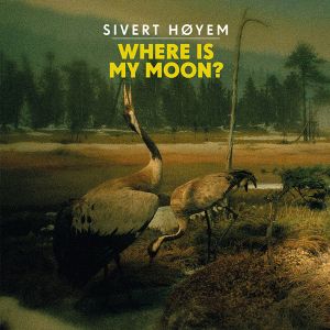 Sivert Hoyem (Madrugada) - Where Is My Moon? (Vinyl)